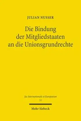 Nusser |  Die Bindung der Mitgliedstaaten an die Unionsgrundrechte | Buch |  Sack Fachmedien