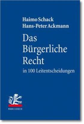 Schack / Ackmann |  Das Bürgerliche Recht in 100 Leitentscheidungen | Buch |  Sack Fachmedien