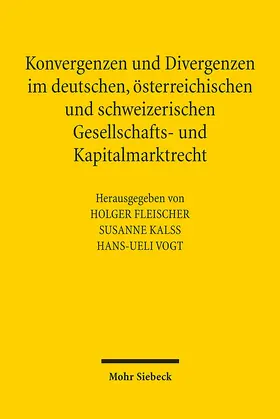 Fleischer / Kalss / Vogt |  Konvergenzen und Divergenzen im deutschen, österreichischen und schweizerischen Gesellschafts- und Kapitalmarktrecht | Buch |  Sack Fachmedien