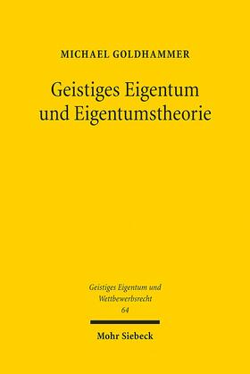 Goldhammer |  Geistiges Eigentum und Eigentumstheorie | Buch |  Sack Fachmedien