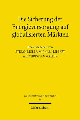 Walter / Leible / Lippert |  Die Sicherung der Energieversorgung auf globalisierten Märkten | eBook | Sack Fachmedien