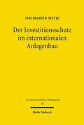 Metje |  Der Investitionsschutz im internationalen Anlagenbau | eBook | Sack Fachmedien