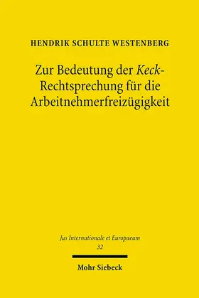 Schulte Westenberg | Zur Bedeutung der Keck-Rechtsprechung für die Arbeitnehmerfreizügigkeit | E-Book | sack.de