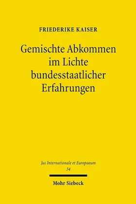 Kaiser |  Gemischte Abkommen im Lichte bundesstaatlicher Erfahrungen | eBook | Sack Fachmedien