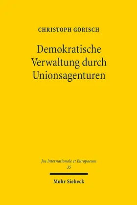 Görisch |  Demokratische Verwaltung durch Unionsagenturen | eBook | Sack Fachmedien
