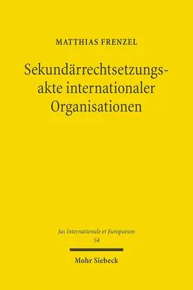 Frenzel |  Sekundärrechtsetzungsakte internationaler Organisationen | eBook | Sack Fachmedien