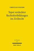 Fischer |  Topoi verdeckter Rechtsfortbildungen im Zivilrecht | eBook | Sack Fachmedien