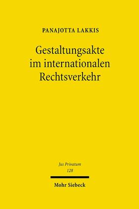 Lakkis |  Gestaltungsakte im internationalen Rechtsverkehr | eBook | Sack Fachmedien