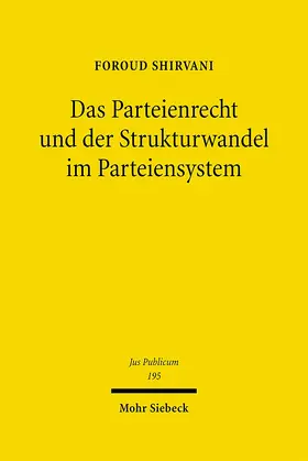Shirvani |  Das Parteienrecht und der Strukturwandel im Parteiensystem | eBook | Sack Fachmedien