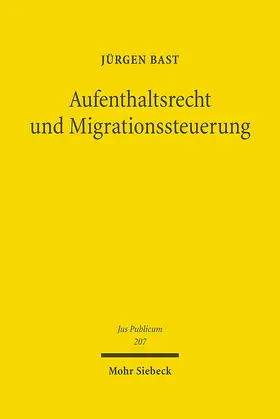 Bast | Aufenthaltsrecht und Migrationssteuerung | E-Book | sack.de