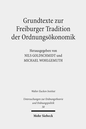 Goldschmidt / Wohlgemuth |  Grundtexte zur Freiburger Tradition der Ordnungsökonomik | eBook | Sack Fachmedien