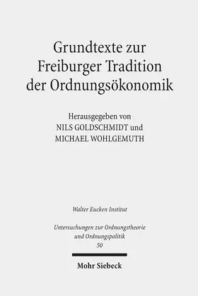 Goldschmidt / Wohlgemuth |  Grundtexte zur Freiburger Tradition der Ordnungsökonomik | eBook | Sack Fachmedien