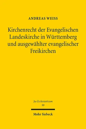 Weiss |  Kirchenrecht der Evangelischen Landeskirche in Württemberg und ausgewählter evangelischer Freikirchen | Buch |  Sack Fachmedien