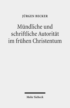 Becker | Mündliche und schriftliche Autorität im frühen Christentum | Buch | 978-3-16-151707-5 | sack.de