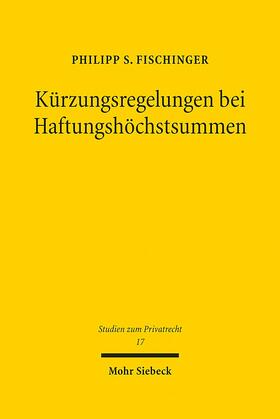 Fischinger | Kürzungsregelungen bei Haftungshöchstsummen | Buch | 978-3-16-151713-6 | sack.de