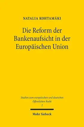 Kohtamäki |  Die Reform der Bankenaufsicht in der Europäischen Union | Buch |  Sack Fachmedien