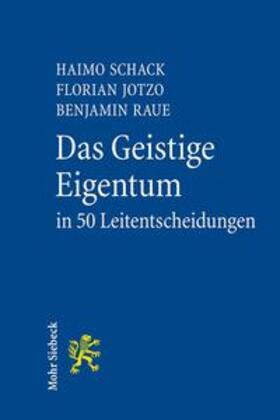 Schack / Jotzo / Raue |  Schack, H: Geistige Eigentum in 50 Leitentscheidungen | Buch |  Sack Fachmedien