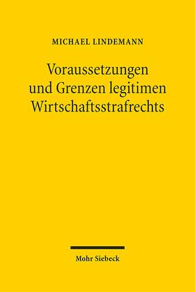 Lindemann | Voraussetzungen und Grenzen legitimen Wirtschaftsstrafrechts | Buch | 978-3-16-151869-0 | sack.de