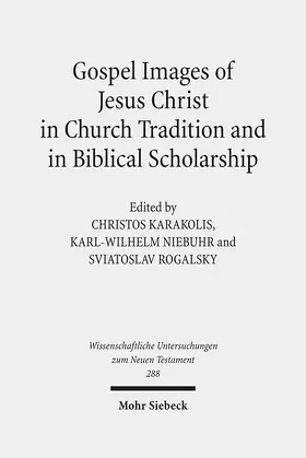 Karakolis / Niebuhr / Rogalsky |  Gospel Images of Jesus Christ in Church Tradition and in Biblical Scholarship | Buch |  Sack Fachmedien
