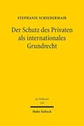 Schiedermair |  Der Schutz des Privaten als internationales Grundrecht | Buch |  Sack Fachmedien