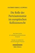 Kroll-Ludwigs |  Die Rolle der Parteiautonomie im europäischen Kollisionsrecht | Buch |  Sack Fachmedien