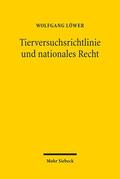Löwer |  Tierversuchsrichtlinie und nationales Recht | Buch |  Sack Fachmedien