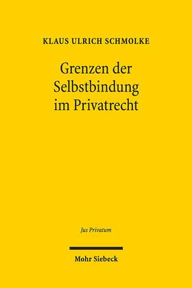 Schmolke |  Schmolke, K: Grenzen der Selbstbindung im Privatrecht | Buch |  Sack Fachmedien