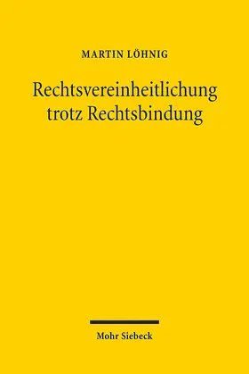 Löhnig | Rechtsvereinheitlichung trotz Rechtsbindung | Buch | 978-3-16-151990-1 | sack.de