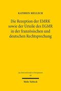 Mellech |  Die Rezeption der EMRK sowie der Urteile des EGMR in der französischen und deutschen Rechtsprechung | Buch |  Sack Fachmedien