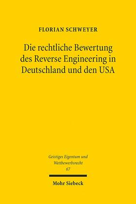 Schweyer |  Die rechtliche Bewertung des Reverse Engineering in Deutschland und den USA | Buch |  Sack Fachmedien