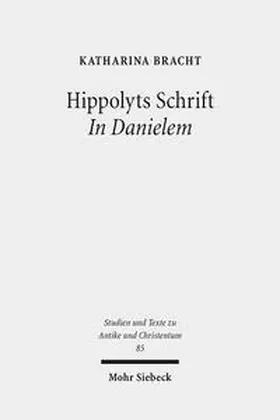 Bracht |  Hippolyts Schrift In Danielem | Buch |  Sack Fachmedien