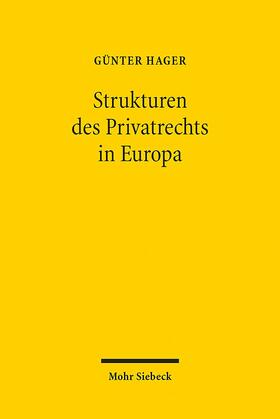 Hager | Die Strukturen des Privatrechts in Europa | Buch | 978-3-16-152079-2 | sack.de