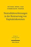 Büttner / Hönig / Nam |  Neutralitätsverletzungen in der Besteuerung von Kapitaleinkommen und deren Wachstumswirkungen | eBook | Sack Fachmedien