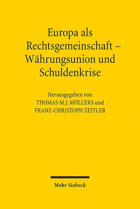 Möllers / Zeitler | Europa als Rechtsgemeinschaft - Währungsunion und Schuldenkrise | Buch | 978-3-16-152174-4 | sack.de