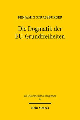 Straßburger |  Die Dogmatik der EU-Grundfreiheiten | Buch |  Sack Fachmedien