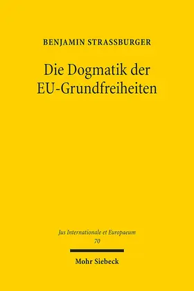 Straßburger |  Die Dogmatik der EU-Grundfreiheiten | Buch |  Sack Fachmedien