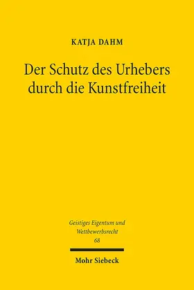 Dahm |  Der Schutz des Urhebers durch die Kunstfreiheit | Buch |  Sack Fachmedien