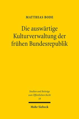 Bode | Die auswärtige Kulturverwaltung der frühen Bundesrepublik | Buch | 978-3-16-152211-6 | sack.de