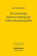 Bode |  Die auswärtige Kulturverwaltung der frühen Bundesrepublik | Buch |  Sack Fachmedien