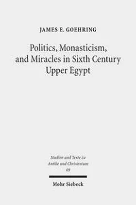 Goehring |  Politics, Monasticism, and Miracles in Sixth Century Upper Egypt | Buch |  Sack Fachmedien