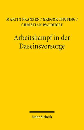 Thüsing / Franzen / Waldhoff | Arbeitskampf in der Daseinsvorsorge | Buch | 978-3-16-152215-4 | sack.de