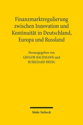 Bachmann / Breig | Finanzmarktregulierung zwischen Innovation und Kontinuität in Deutschland, Europa und Russland | Buch | 978-3-16-152217-8 | sack.de