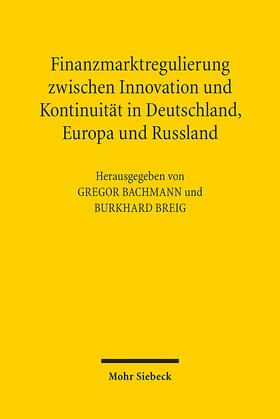 Bachmann / Breig | Finanzmarktregulierung zwischen Innovation und Kontinuität in Deutschland, Europa und Russland | Buch | 978-3-16-152217-8 | sack.de