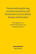 Bachmann / Breig |  Finanzmarktregulierung zwischen Innovation und Kontinuität in Deutschland, Europa und Russland | Buch |  Sack Fachmedien
