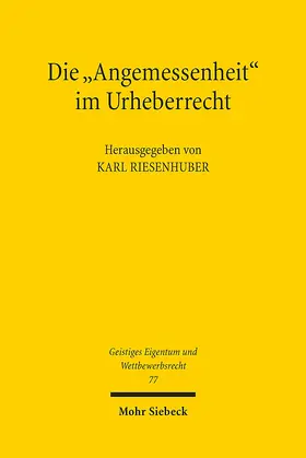 Riesenhuber |  Die "Angemessenheit" im Urheberrecht | Buch |  Sack Fachmedien