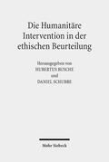 Busche / Schubbe |  Die Humanitäre Intervention in der ethischen Beurteilung | Buch |  Sack Fachmedien
