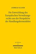 Glaser |  Die Entwicklung des Europäischen Verwaltungsrechts aus der Perspektive der Handlungsformenlehre | Buch |  Sack Fachmedien