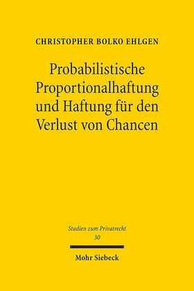 Ehlgen |  Probabilistische Proportionalhaftung und Haftung für den Verlust von Chancen | Buch |  Sack Fachmedien
