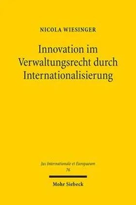 Wiesinger |  Innovation im Verwaltungsrecht durch Internationalisierung | Buch |  Sack Fachmedien