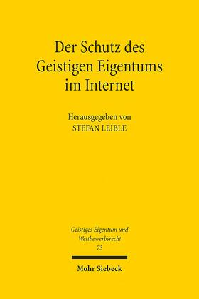 Leible | Schutz des Geistigen Eigentums im Internet | Buch | 978-3-16-152344-1 | sack.de